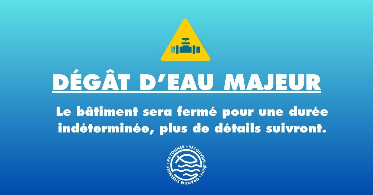 Bâtiment fermé - Dégât d'eau majeur