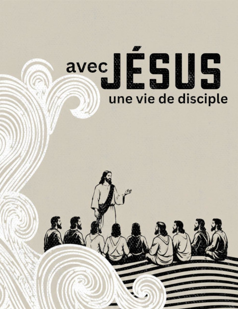Avec Jésus une vie de disciple
